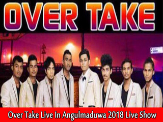 Over Take Live In Angulmaduwa 2018 Live Show Image