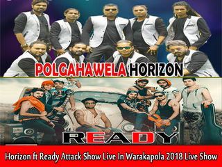 Polgahawela Horizon ft Ready Live Band Attack Show Live In Warakapola 2018 Live Show Image